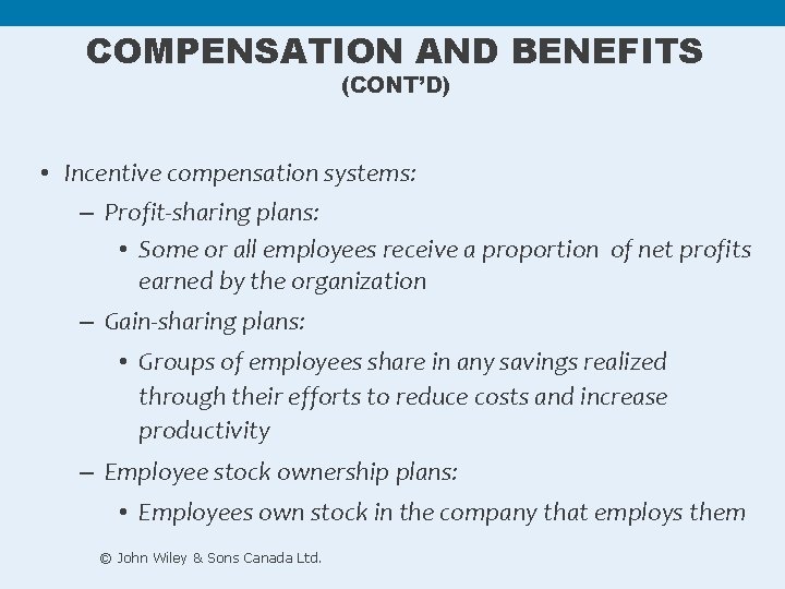 COMPENSATION AND BENEFITS (CONT’D) • Incentive compensation systems: – Profit-sharing plans: • Some or