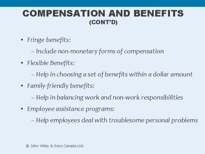 COMPENSATION AND BENEFITS (CONT’D) • Fringe benefits: – Include non-monetary forms of compensation •