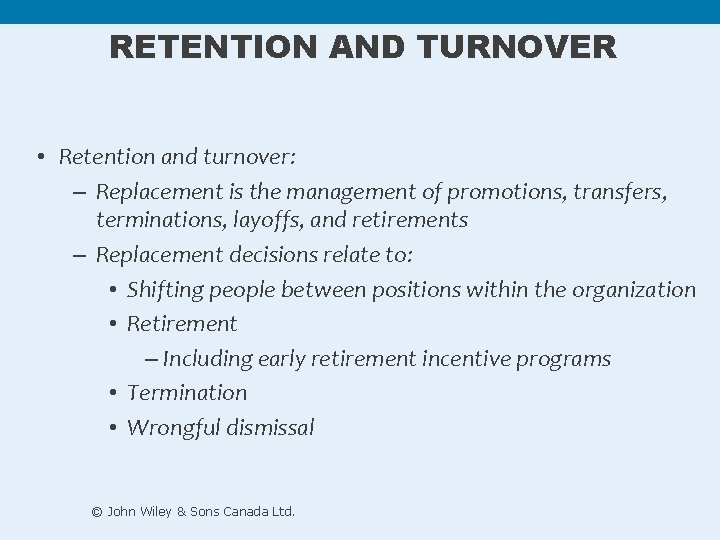 RETENTION AND TURNOVER • Retention and turnover: – Replacement is the management of promotions,