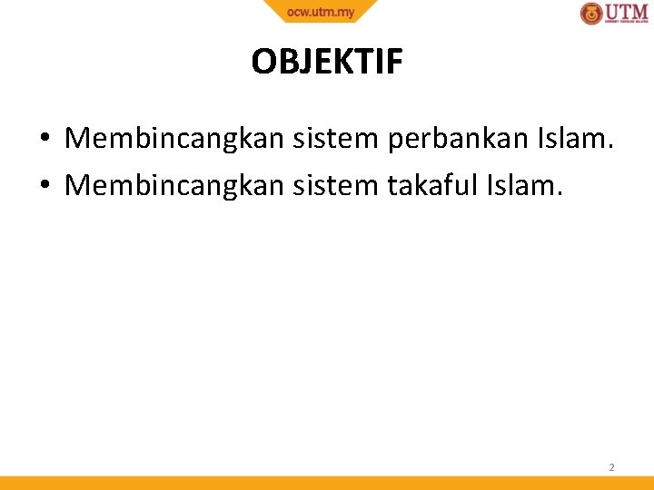 OBJEKTIF • Membincangkan sistem perbankan Islam. • Membincangkan sistem takaful Islam. 2 