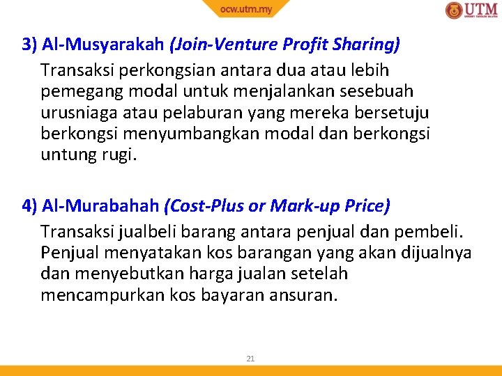 3) Al-Musyarakah (Join-Venture Profit Sharing) Transaksi perkongsian antara dua atau lebih pemegang modal untuk