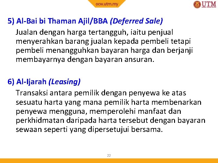 5) Al-Bai bi Thaman Ajil/BBA (Deferred Sale) Jualan dengan harga tertangguh, iaitu penjual menyerahkan