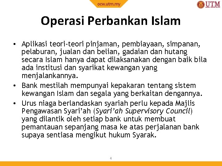 Operasi Perbankan Islam • Aplikasi teori-teori pinjaman, pembiayaan, simpanan, pelaburan, jualan dan belian, gadaian