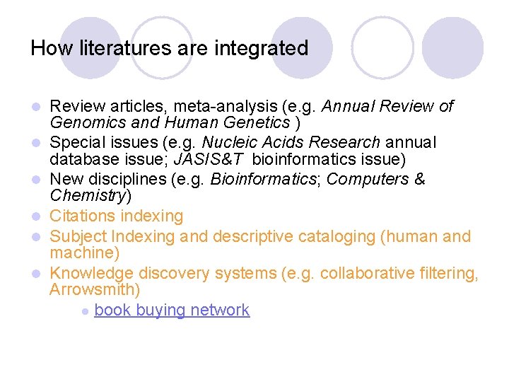How literatures are integrated l l l Review articles, meta-analysis (e. g. Annual Review