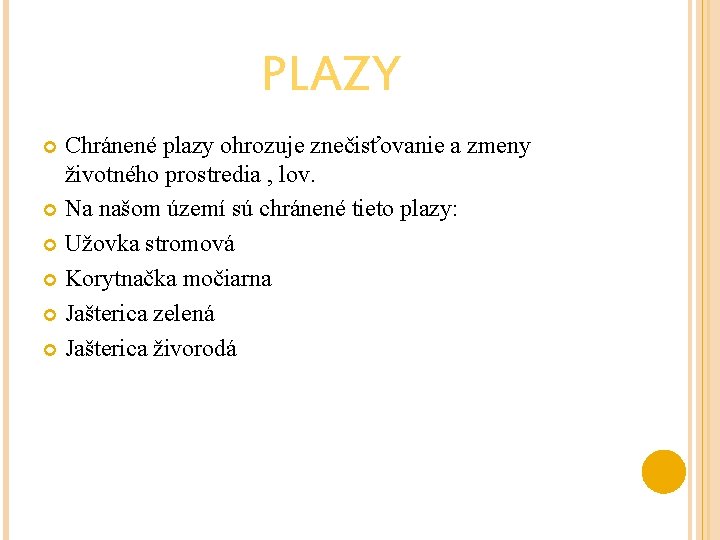 PLAZY Chránené plazy ohrozuje znečisťovanie a zmeny životného prostredia , lov. Na našom území