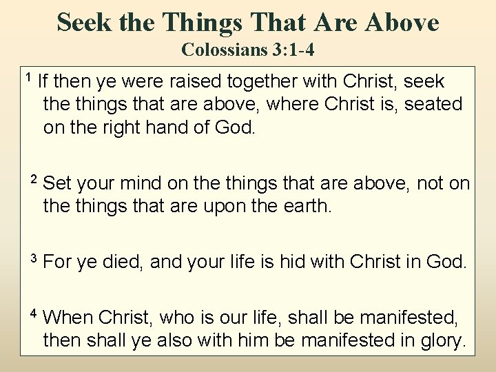 Seek the Things That Are Above Colossians 3: 1 -4 1 If then ye