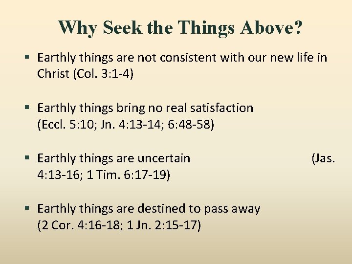 Why Seek the Things Above? § Earthly things are not consistent with our new