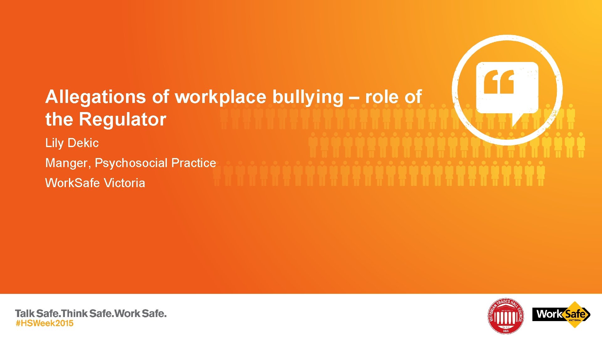 Allegations of workplace bullying – role of the Regulator Lily Dekic Manger, Psychosocial Practice