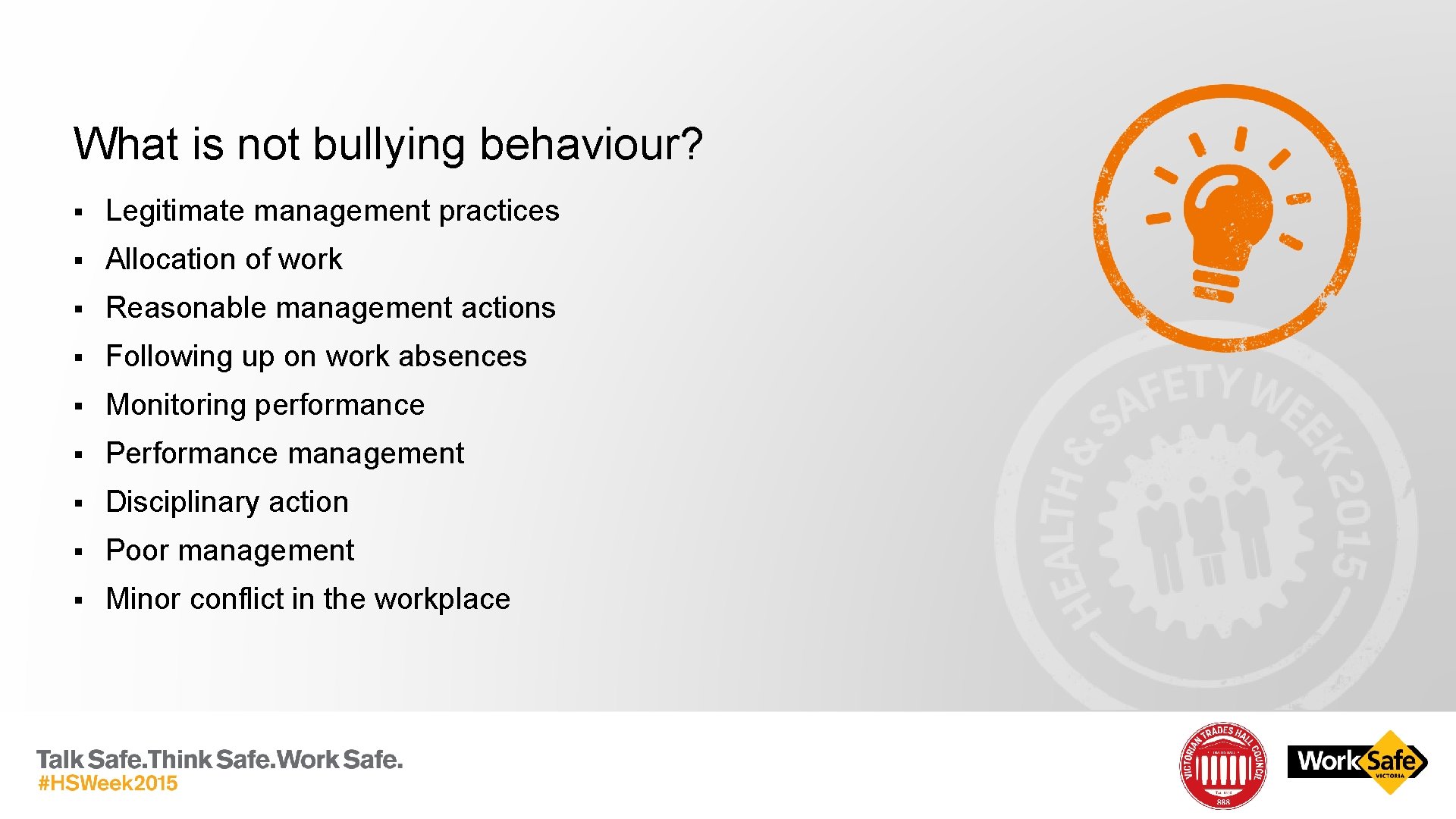 What is not bullying behaviour? § Legitimate management practices § Allocation of work §