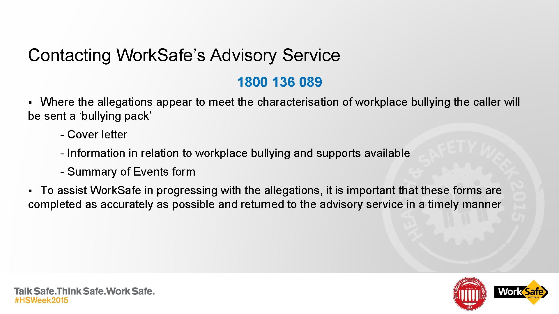 Contacting Work. Safe’s Advisory Service 1800 136 089 Where the allegations appear to meet