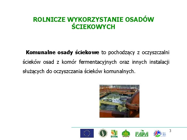 ROLNICZE WYKORZYSTANIE OSADÓW ŚCIEKOWYCH Komunalne osady ściekowe to pochodzący z oczyszczalni ścieków osad z