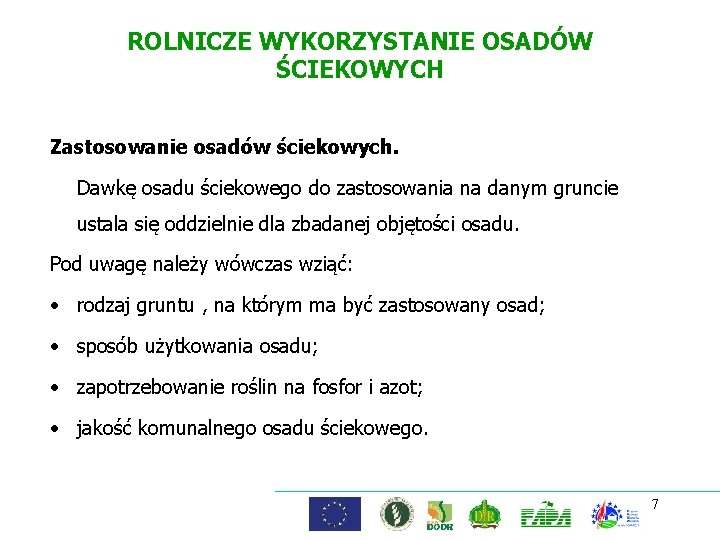 ROLNICZE WYKORZYSTANIE OSADÓW ŚCIEKOWYCH Zastosowanie osadów ściekowych. Dawkę osadu ściekowego do zastosowania na danym