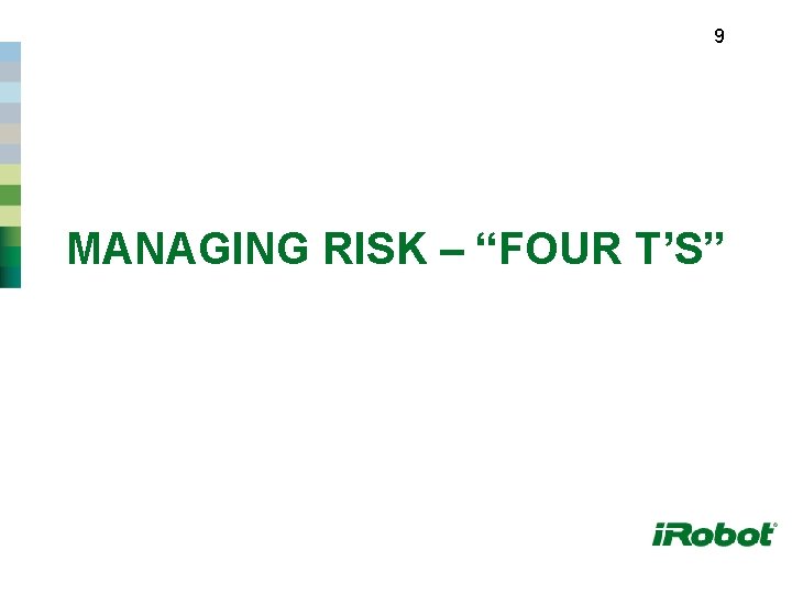 9 MANAGING RISK – “FOUR T’S” 