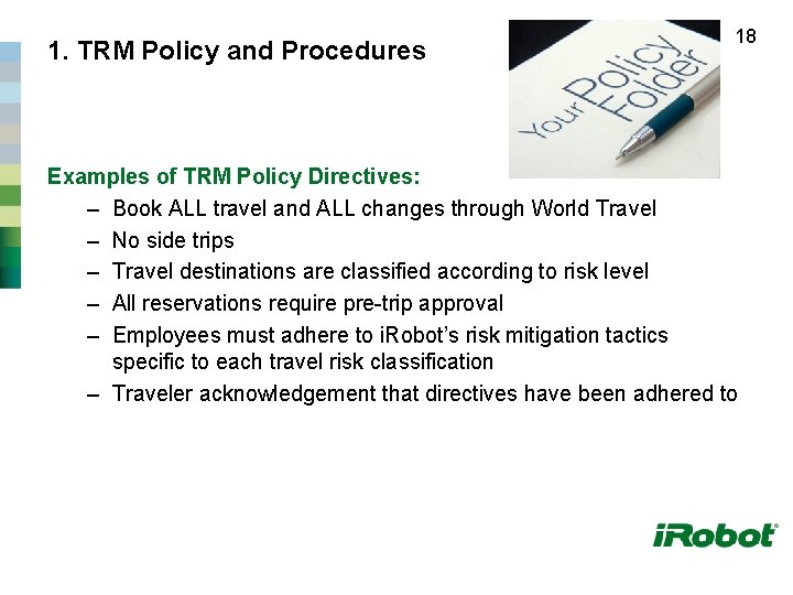 1. TRM Policy and Procedures 18 Examples of TRM Policy Directives: – Book ALL