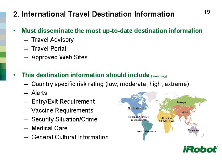 2. International Travel Destination Information • Must disseminate the most up-to-date destination information –