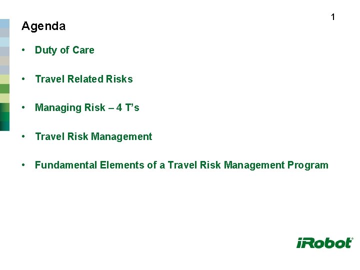 Agenda 1 • Duty of Care • Travel Related Risks • Managing Risk –