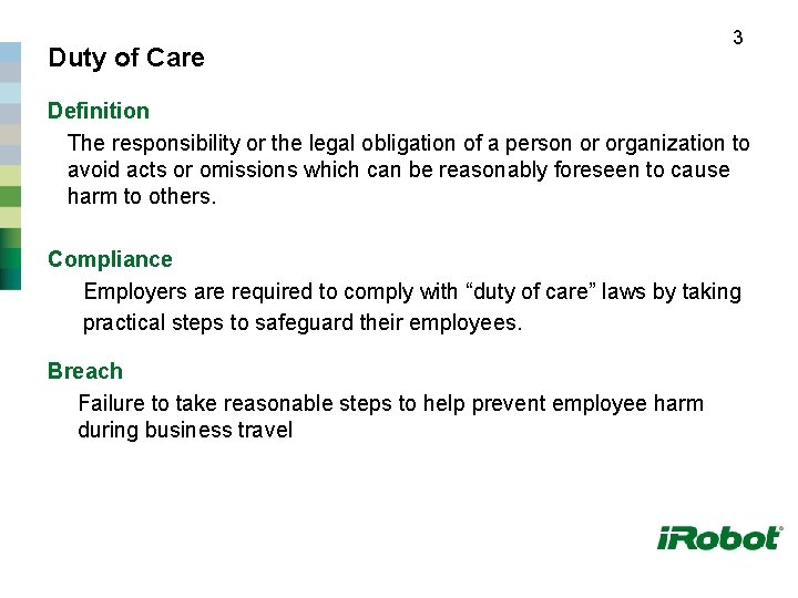 Duty of Care 3 Definition The responsibility or the legal obligation of a person