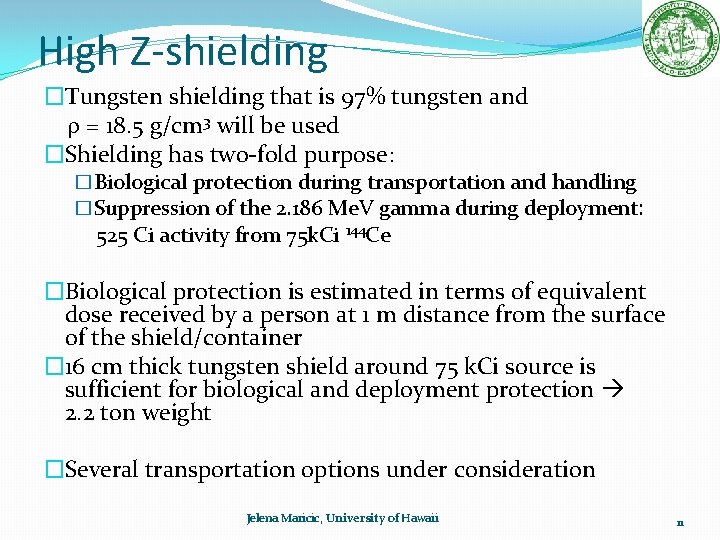 High Z-shielding �Tungsten shielding that is 97% tungsten and = 18. 5 g/cm 3