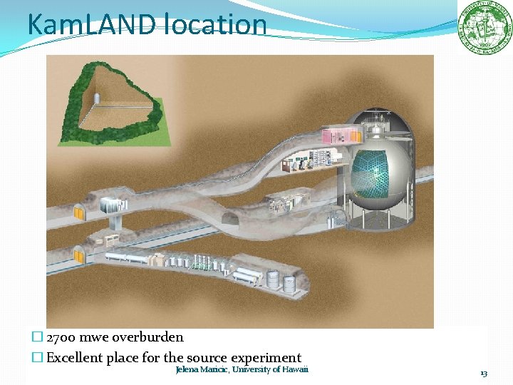 Kam. LAND location � 2700 mwe overburden � Excellent place for the source experiment