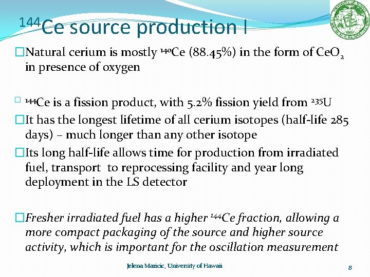 144 Ce source production I �Natural cerium is mostly 140 Ce (88. 45%) in