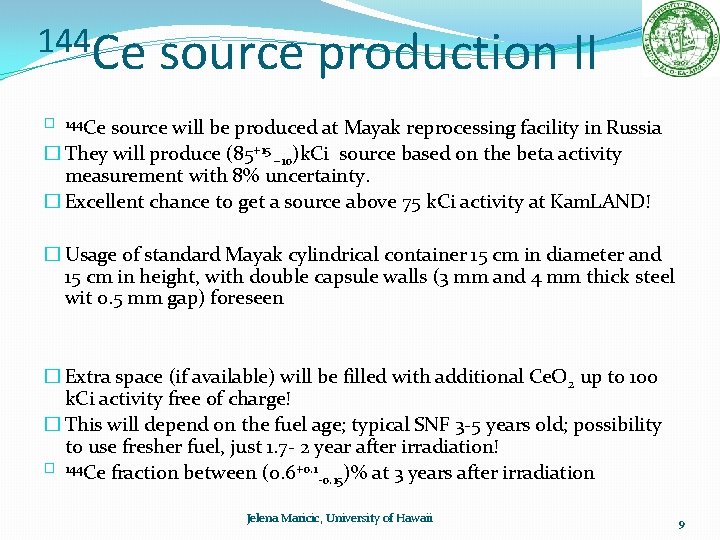 144 Ce source production II � 144 Ce source will be produced at Mayak