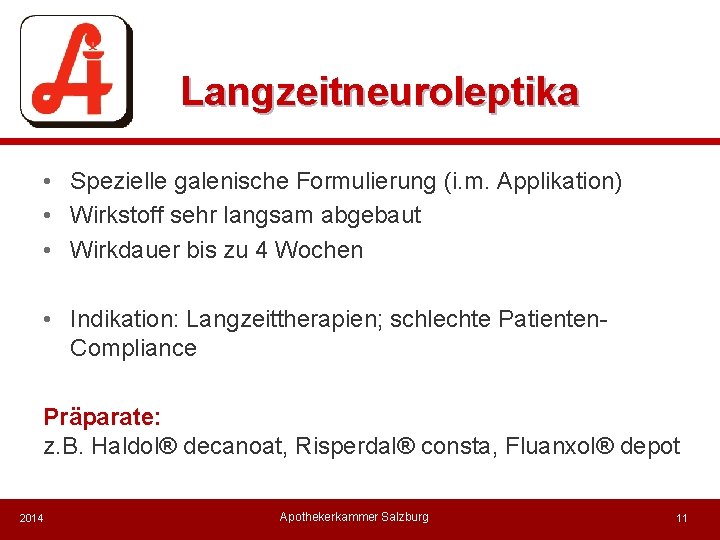 Langzeitneuroleptika • Spezielle galenische Formulierung (i. m. Applikation) • Wirkstoff sehr langsam abgebaut •