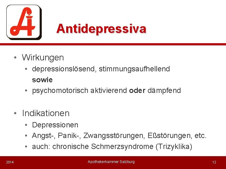 Antidepressiva • Wirkungen • depressionslösend, stimmungsaufhellend sowie • psychomotorisch aktivierend oder dämpfend • Indikationen