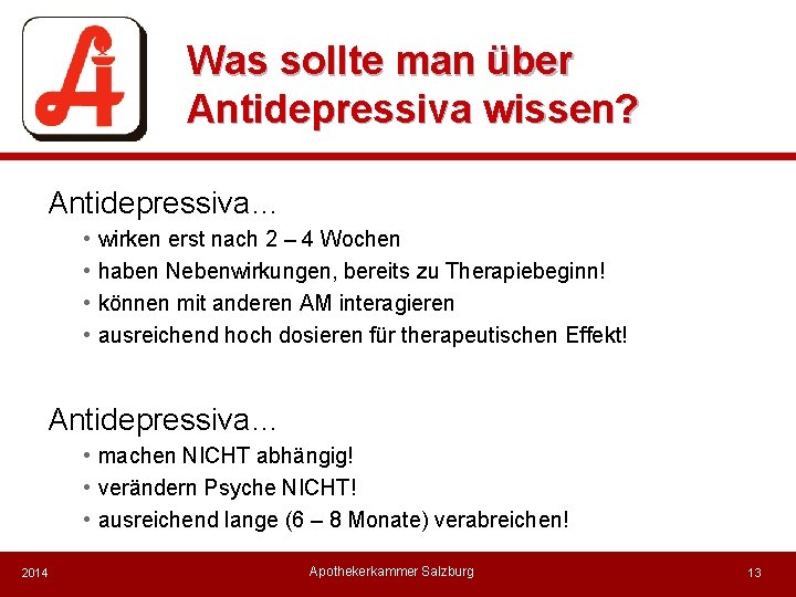 Was sollte man über Antidepressiva wissen? Antidepressiva… • • wirken erst nach 2 –