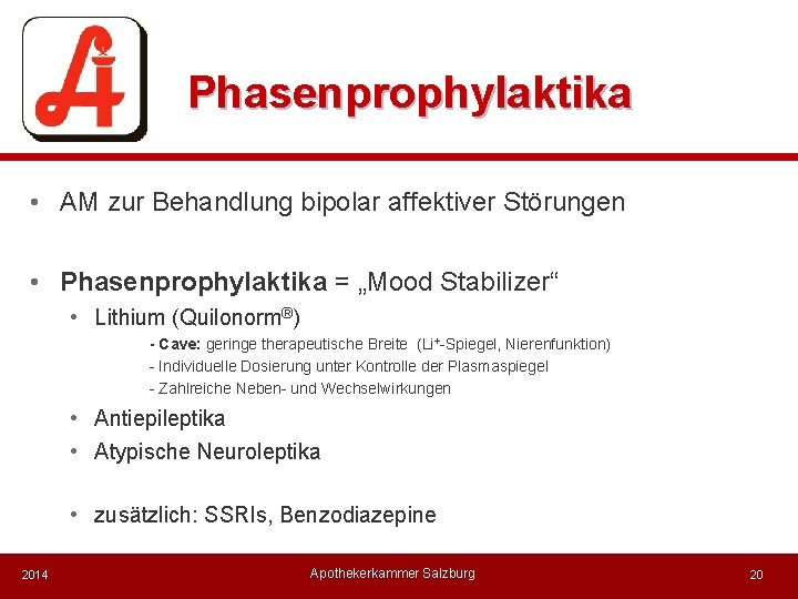 Phasenprophylaktika • AM zur Behandlung bipolar affektiver Störungen • Phasenprophylaktika = „Mood Stabilizer“ •