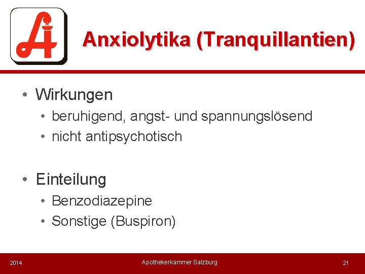 Anxiolytika (Tranquillantien) • Wirkungen • beruhigend, angst- und spannungslösend • nicht antipsychotisch • Einteilung