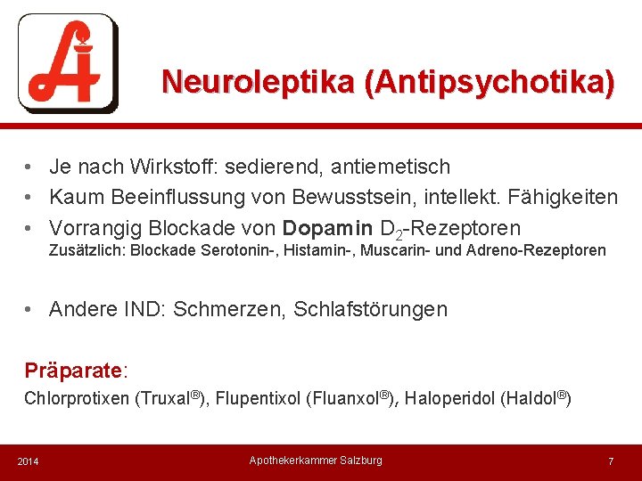 Neuroleptika (Antipsychotika) • Je nach Wirkstoff: sedierend, antiemetisch • Kaum Beeinflussung von Bewusstsein, intellekt.