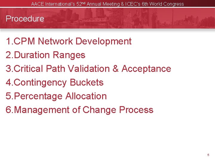 AACE International’s 52 nd Annual Meeting & ICEC’s 6 th World Congress Procedure 1.