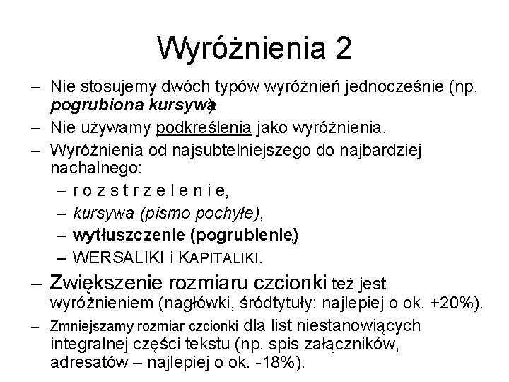 Wyróżnienia 2 – Nie stosujemy dwóch typów wyróżnień jednocześnie (np. pogrubiona kursywa). – Nie