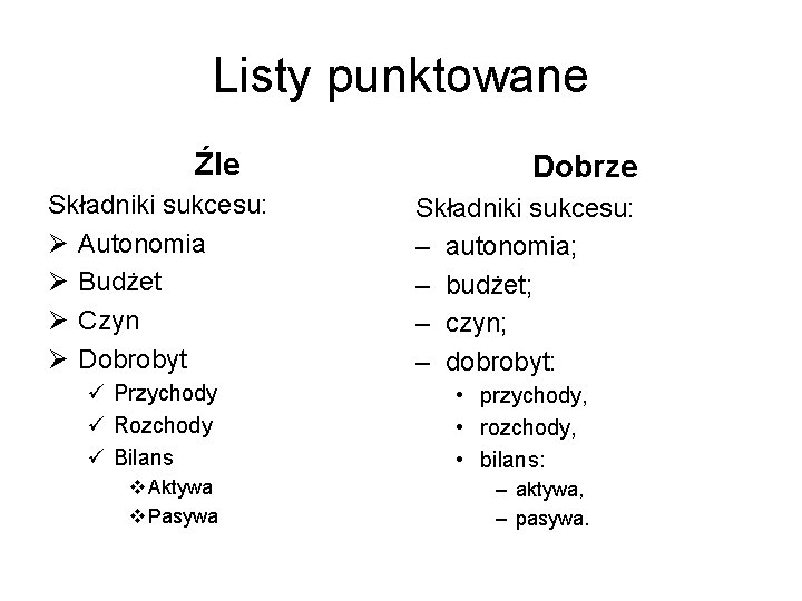 Listy punktowane Źle Dobrze Składniki sukcesu: Ø Autonomia Ø Budżet Ø Czyn Ø Dobrobyt