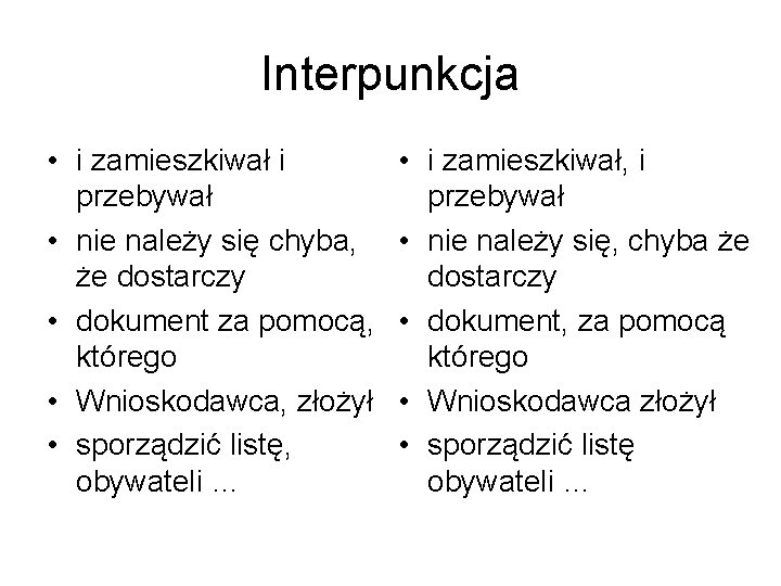 Interpunkcja • i zamieszkiwał i przebywał • nie należy się chyba, że dostarczy •