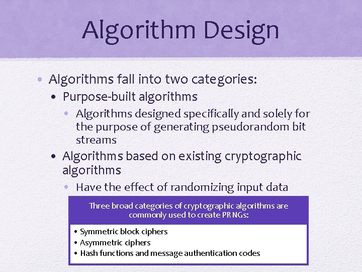 Algorithm Design • Algorithms fall into two categories: • Purpose-built algorithms • Algorithms designed