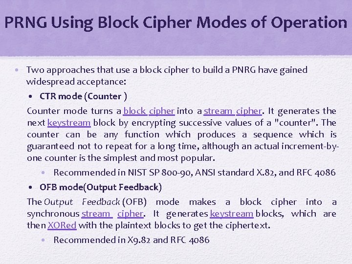 PRNG Using Block Cipher Modes of Operation • Two approaches that use a block