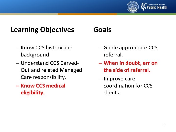 Learning Objectives – Know CCS history and background – Understand CCS Carved. Out and