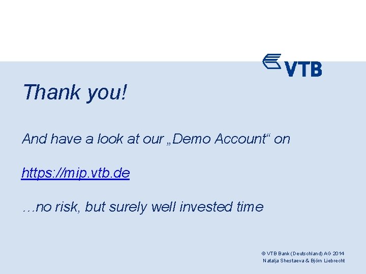 Thank you! And have a look at our „Demo Account“ on https: //mip. vtb.