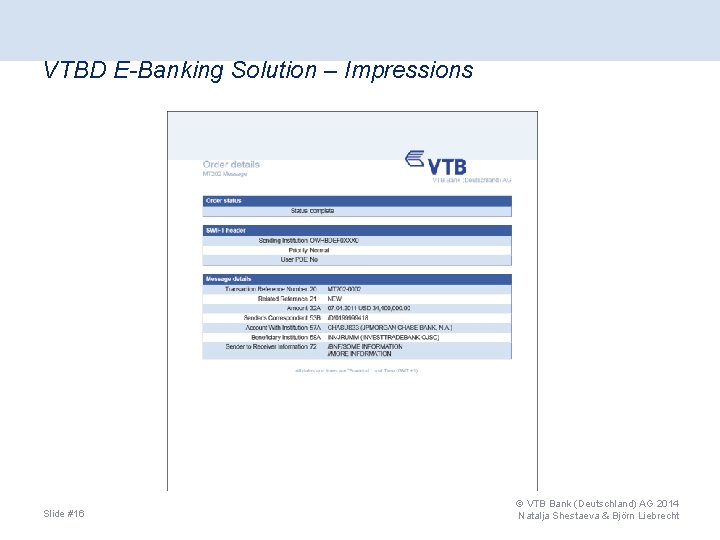 VTBD E-Banking Solution – Impressions Slide #16 © VTB Bank (Deutschland) AG 2014 Natalja