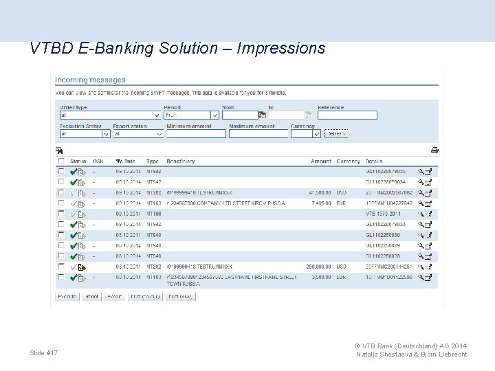 VTBD E-Banking Solution – Impressions Slide #17 © VTB Bank (Deutschland) AG 2014 Natalja