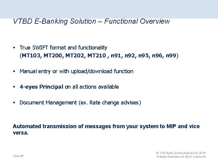 VTBD E-Banking Solution – Functional Overview § True SWIFT format and functionality (MT 103,