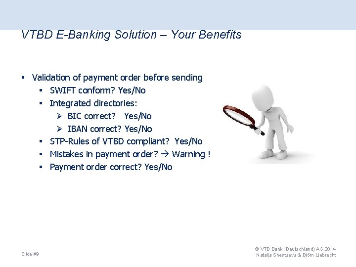 VTBD E-Banking Solution – Your Benefits § Validation of payment order before sending §