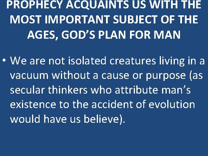 PROPHECY ACQUAINTS US WITH THE MOST IMPORTANT SUBJECT OF THE AGES, GOD’S PLAN FOR