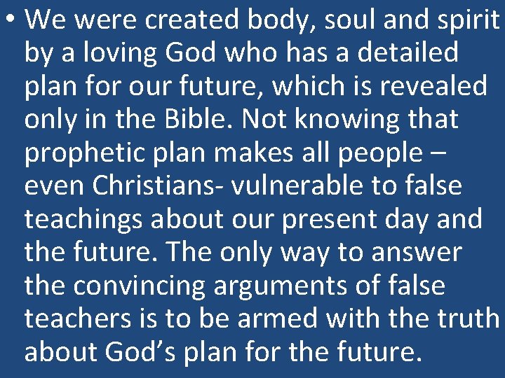  • We were created body, soul and spirit by a loving God who