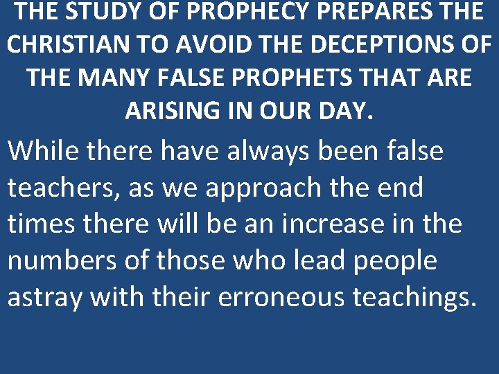 THE STUDY OF PROPHECY PREPARES THE CHRISTIAN TO AVOID THE DECEPTIONS OF THE MANY