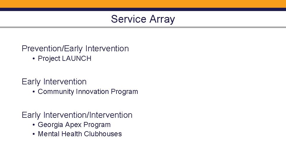 Service Array Prevention/Early Intervention • Project LAUNCH Early Intervention • Community Innovation Program Early