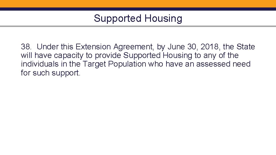 Supported Housing 38. Under this Extension Agreement, by June 30, 2018, the State will