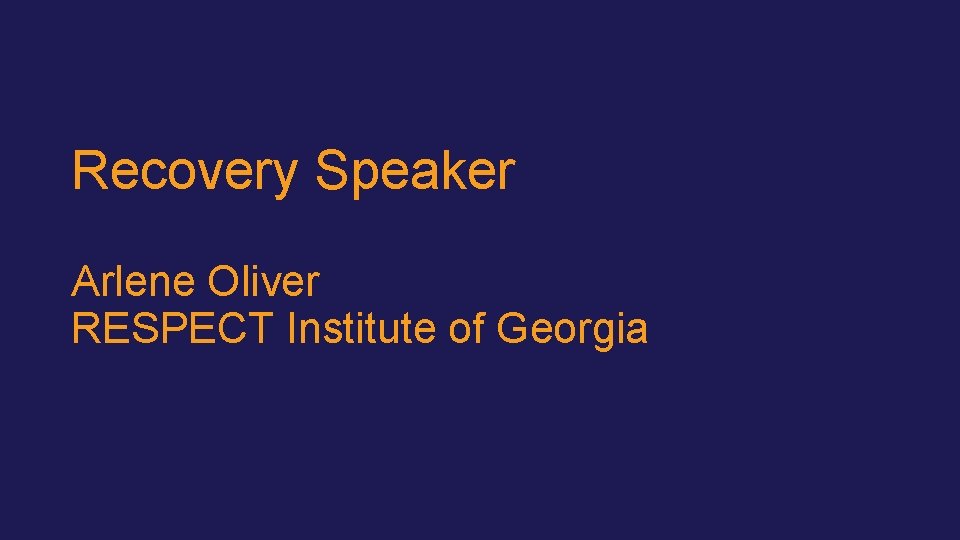 Recovery Speaker Arlene Oliver RESPECT Institute of Georgia 