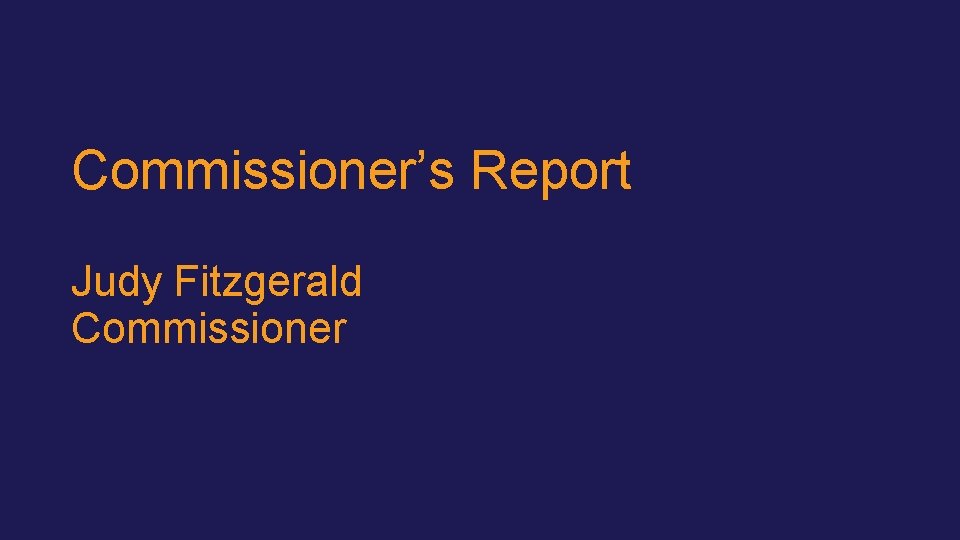 Commissioner’s Report Judy Fitzgerald Commissioner 